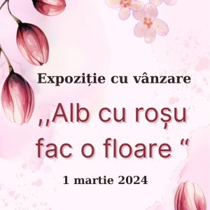 În incinta Liceului Teoretic Țipala se va organiza o Expoziție cu vânzare „Alb cu roșu fac o floare”