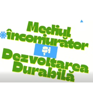 Podcast cu genericul “Mediul înconjurător și dezvoltarea durabilă”